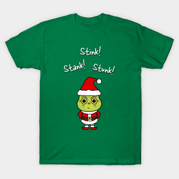 Stink! Stank! Stunk! -Cute Grinchmas Grouch T-Shirt by bluevolcanoshop@gmail.com